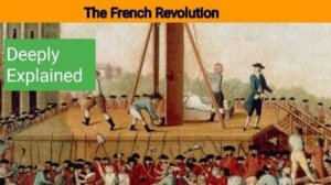 The French Revolution - Deeply Explained
