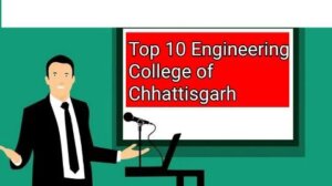 Top 10 Engineering Colleges of Chhattisgarh