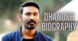 Dhanush Biography, Age, Height, Weight, Wife, Girlfriend, Family, Net Worth, Current Affairs