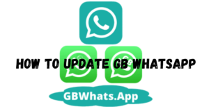 How To Update GB WhatsApp On Your Android Smartphones 2023