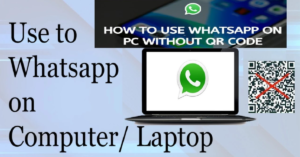 How to Login to Your Whatsapp account on a Laptop or PC?