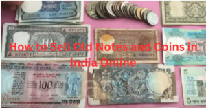 How to Sell Old Notes And Coins in India Online 2023