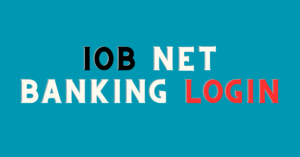 IOB Net Banking Login Indian Overseas Bank Online Registration, Reset Password & Customer Care Details