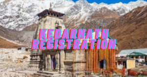 Kedarnath Registration 2024 Apply Online Form, Fees, Char Dham Yatra Opening Date