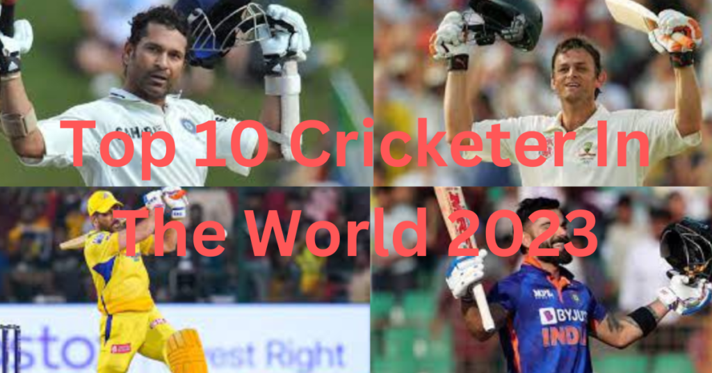 Top 10 Cricketer In The World 2023 Details, Net Worth