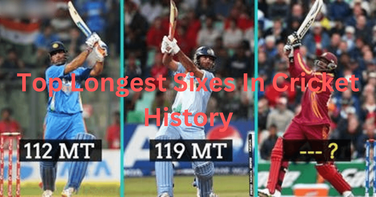 Top Longest Sixes In Cricket History Get The Top 10